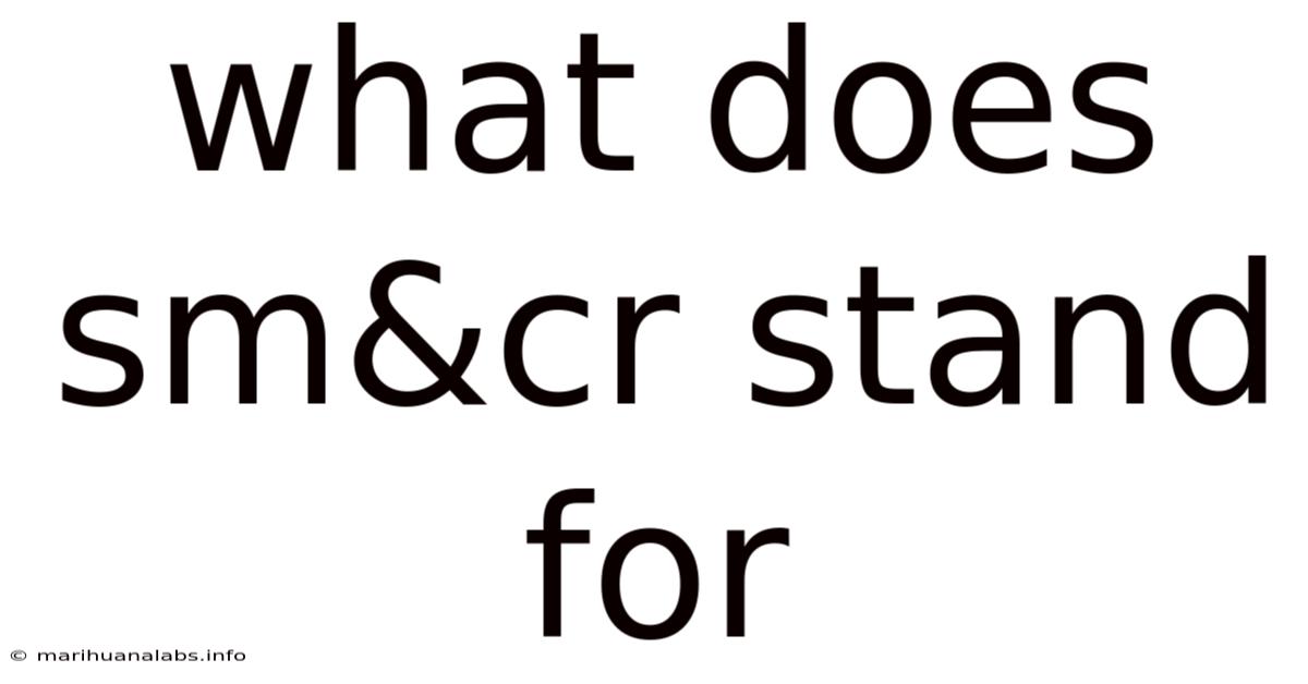 What Does Sm&cr Stand For