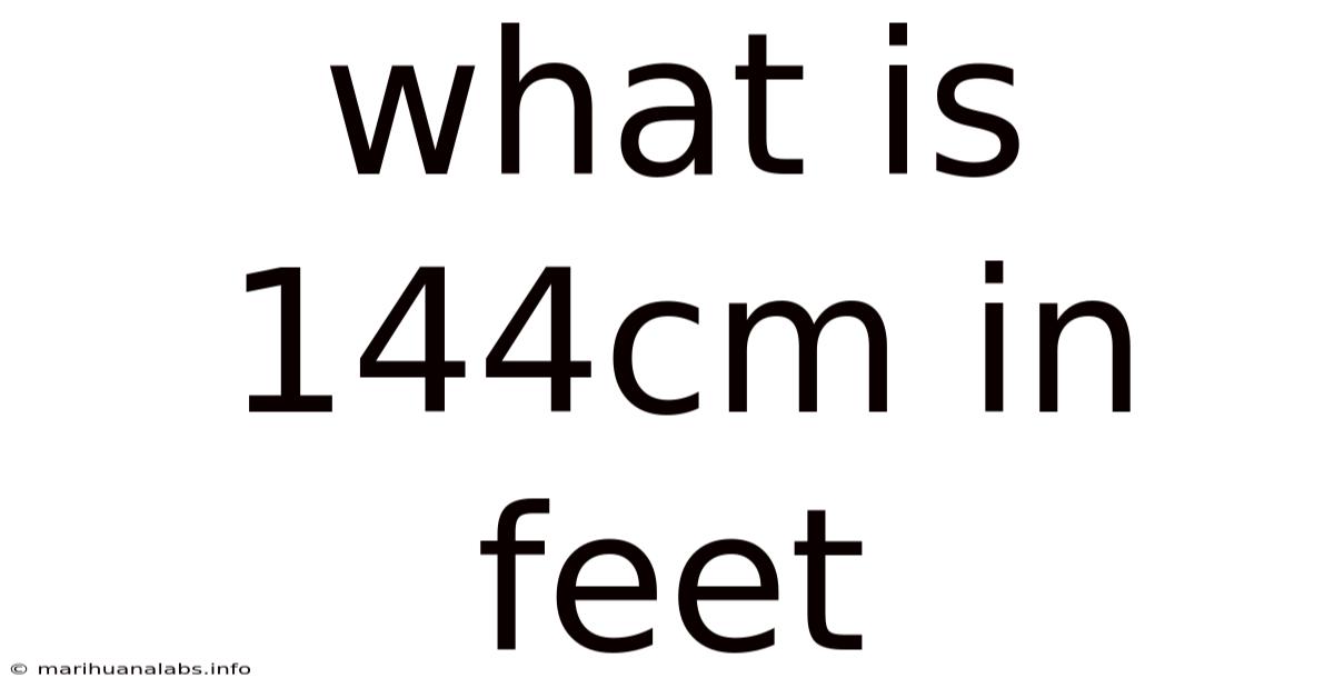 What Is 144cm In Feet