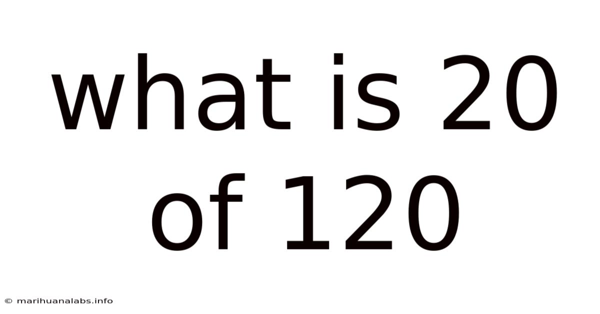 What Is 20 Of 120