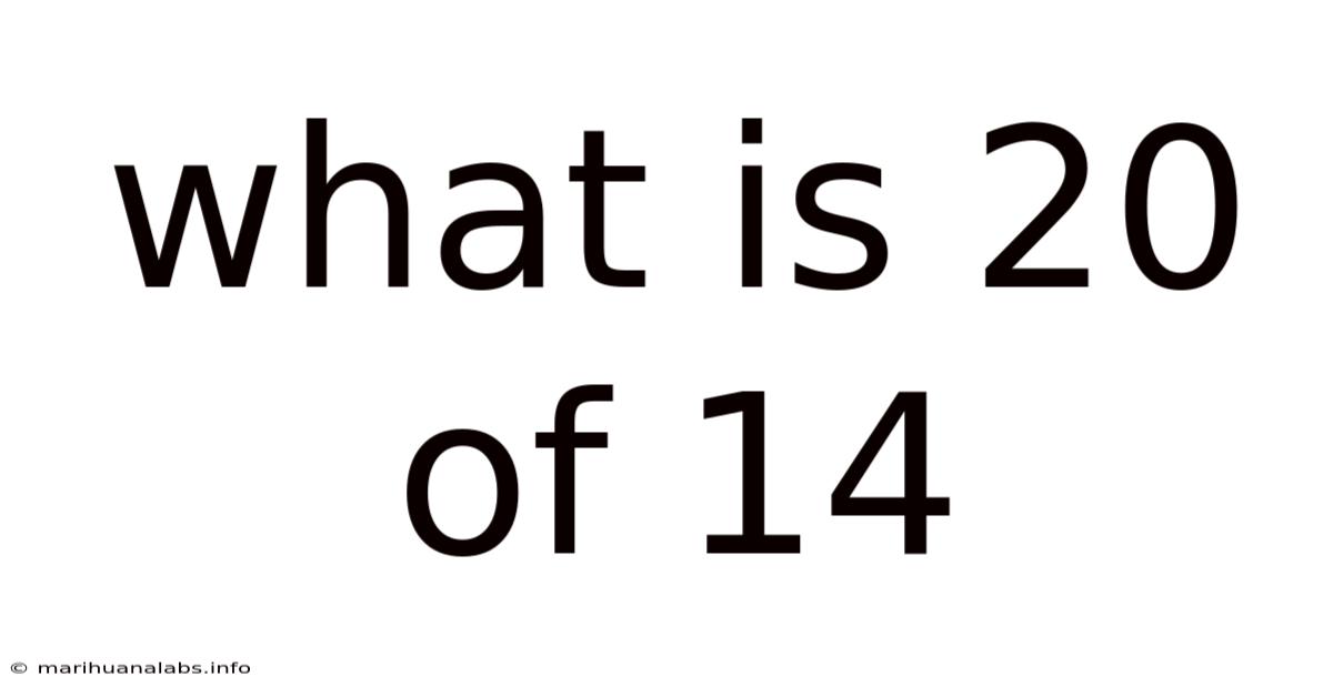 What Is 20 Of 14