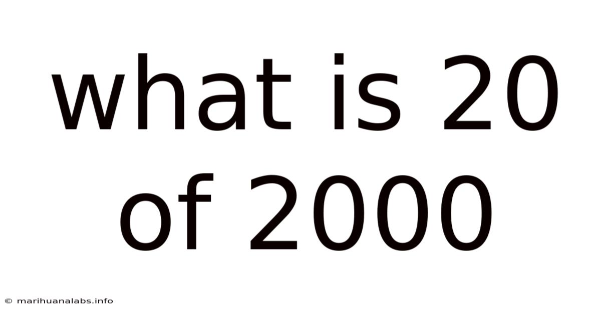 What Is 20 Of 2000