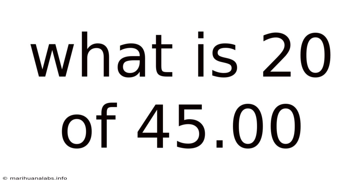 What Is 20 Of 45.00