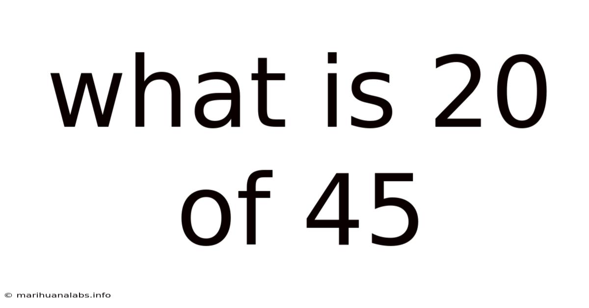 What Is 20 Of 45