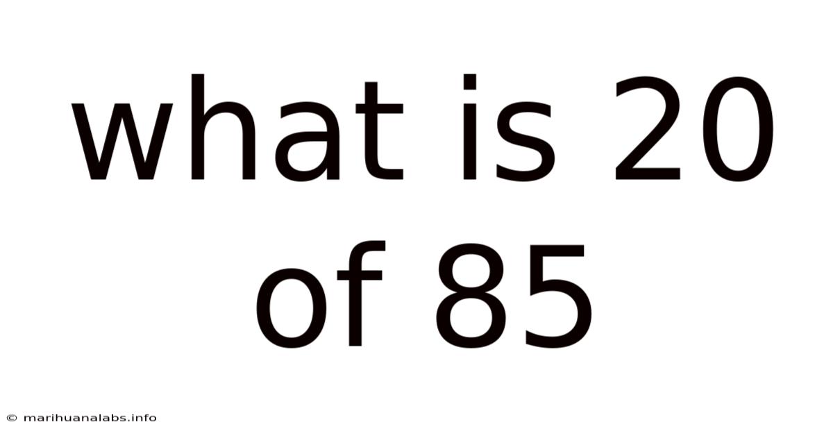 What Is 20 Of 85