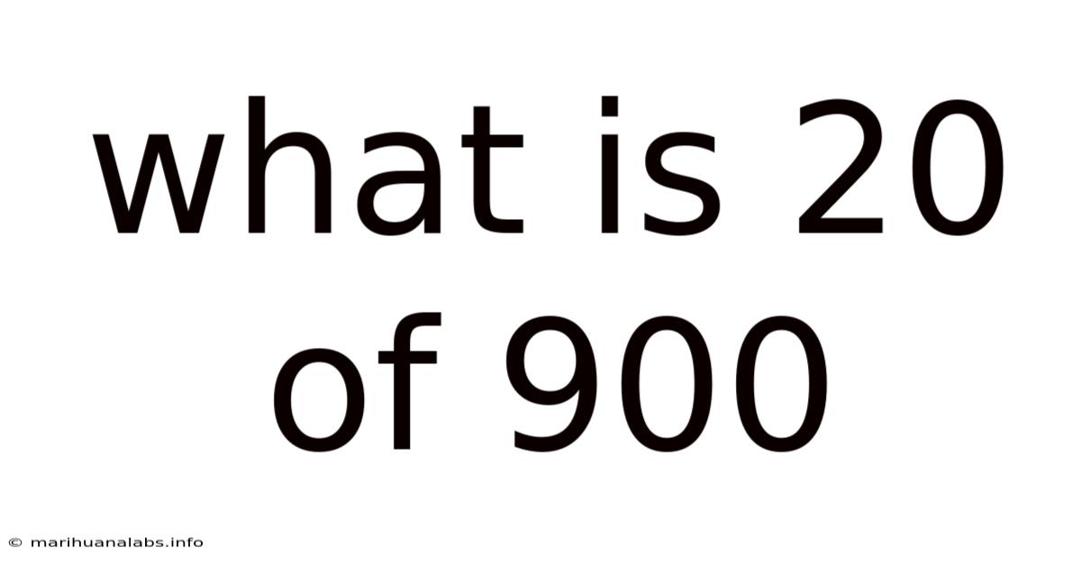What Is 20 Of 900