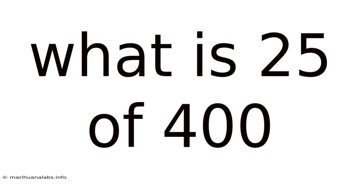 What Is 25 Of 400