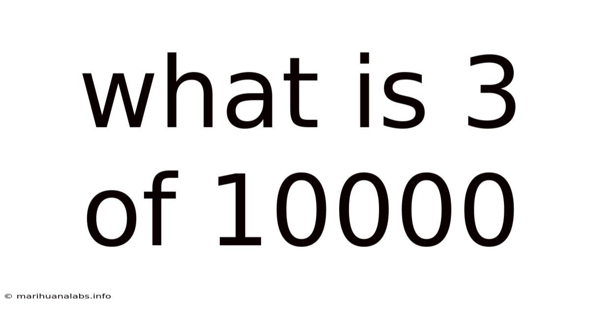 What Is 3 Of 10000