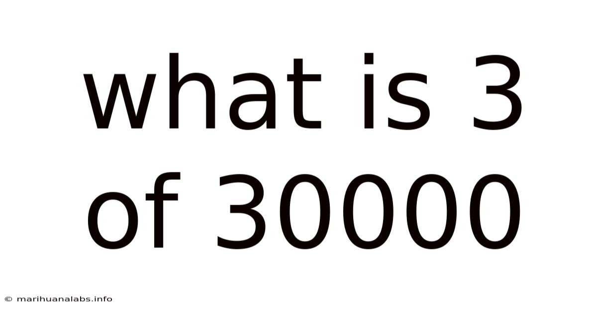 What Is 3 Of 30000