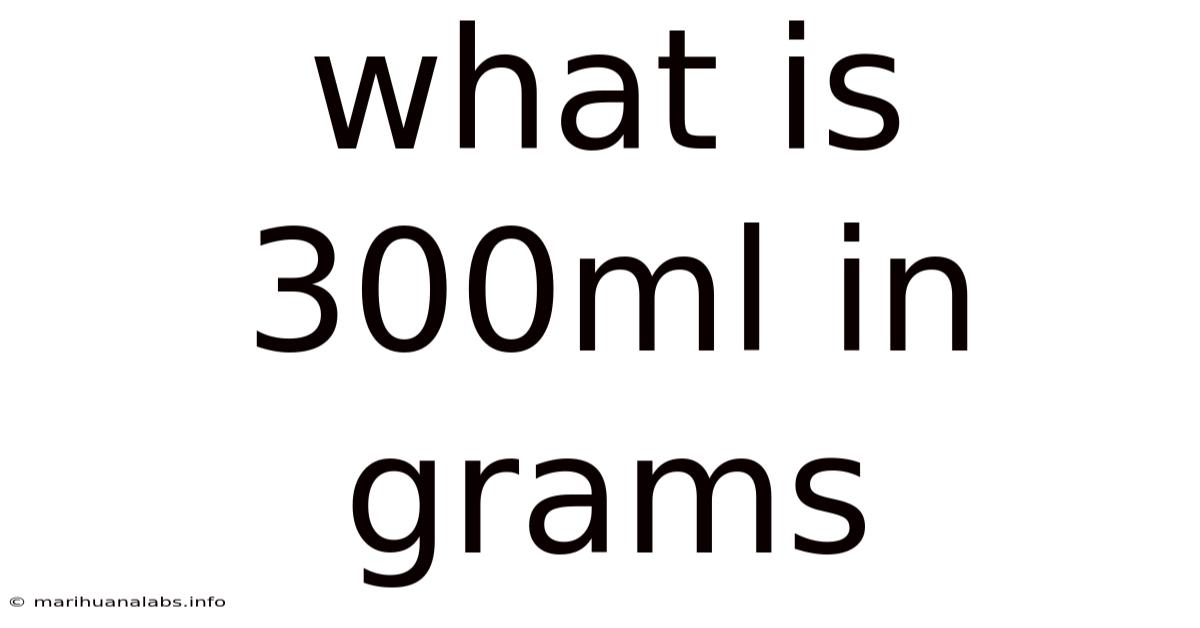What Is 300ml In Grams