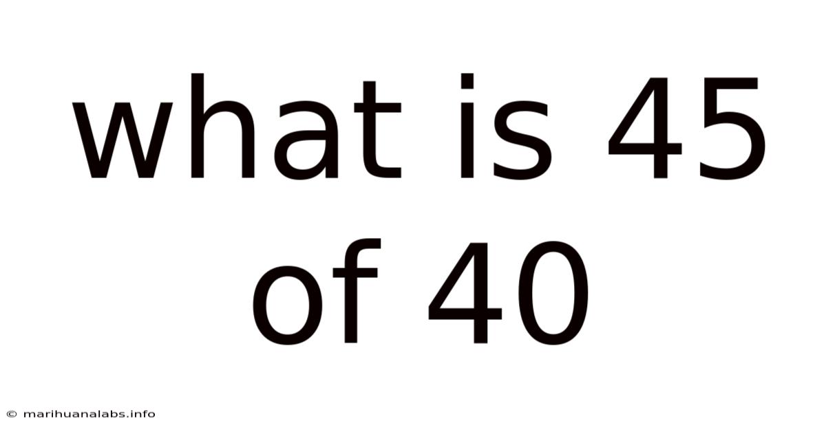 What Is 45 Of 40