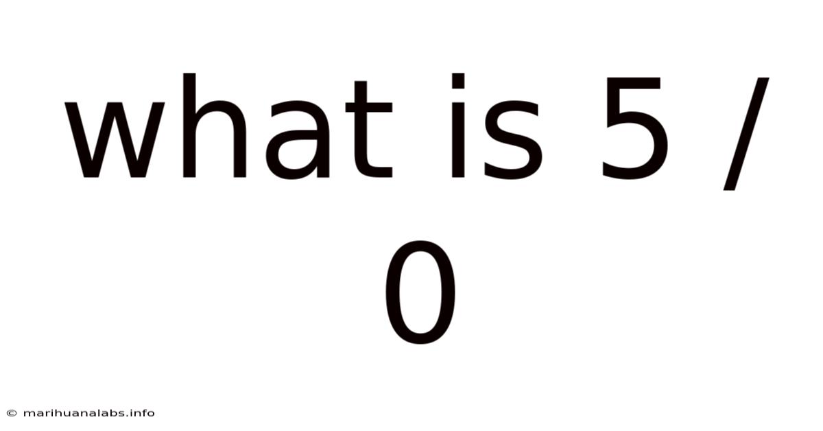 What Is 5 / 0