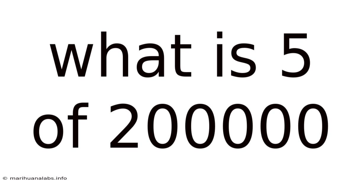 What Is 5 Of 200000