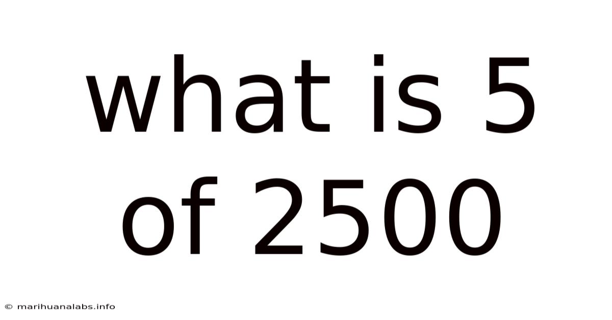 What Is 5 Of 2500