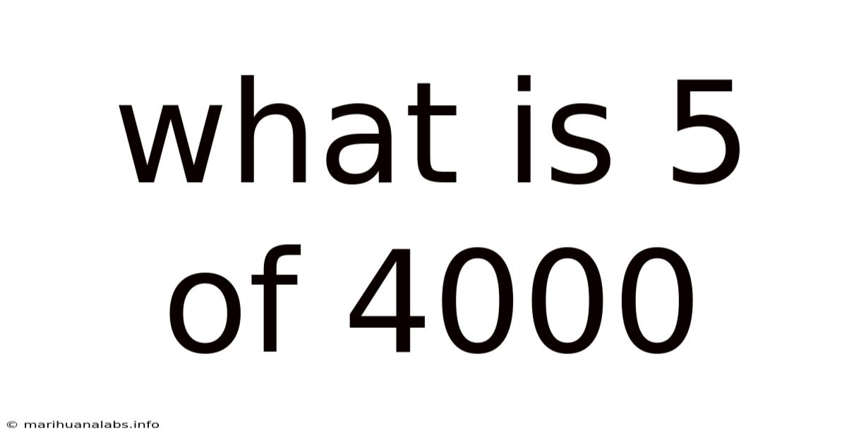 What Is 5 Of 4000