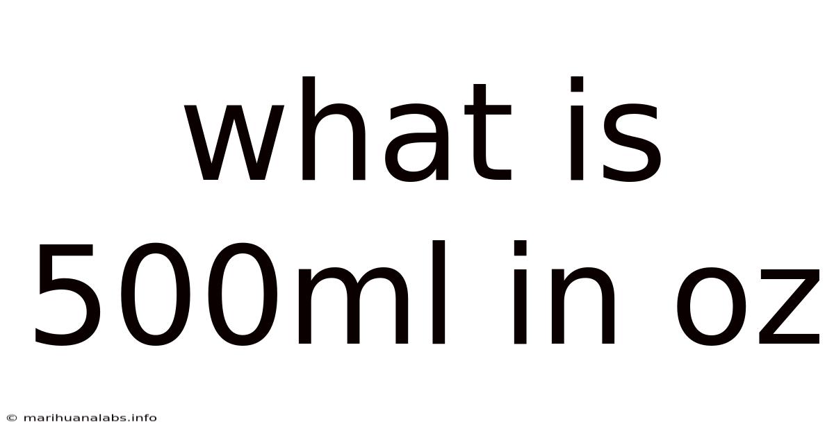 What Is 500ml In Oz