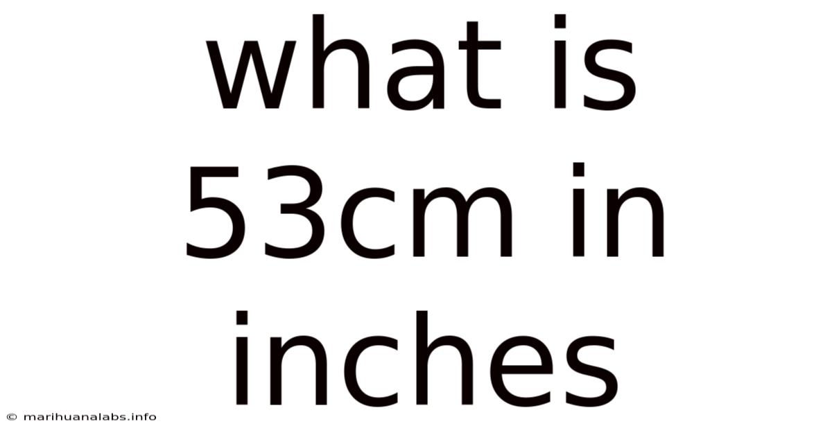 What Is 53cm In Inches