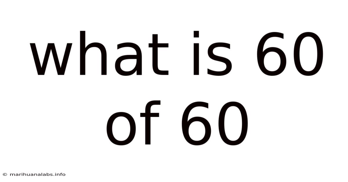 What Is 60 Of 60