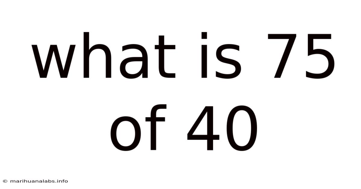 What Is 75 Of 40