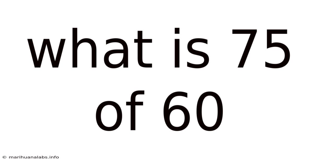 What Is 75 Of 60