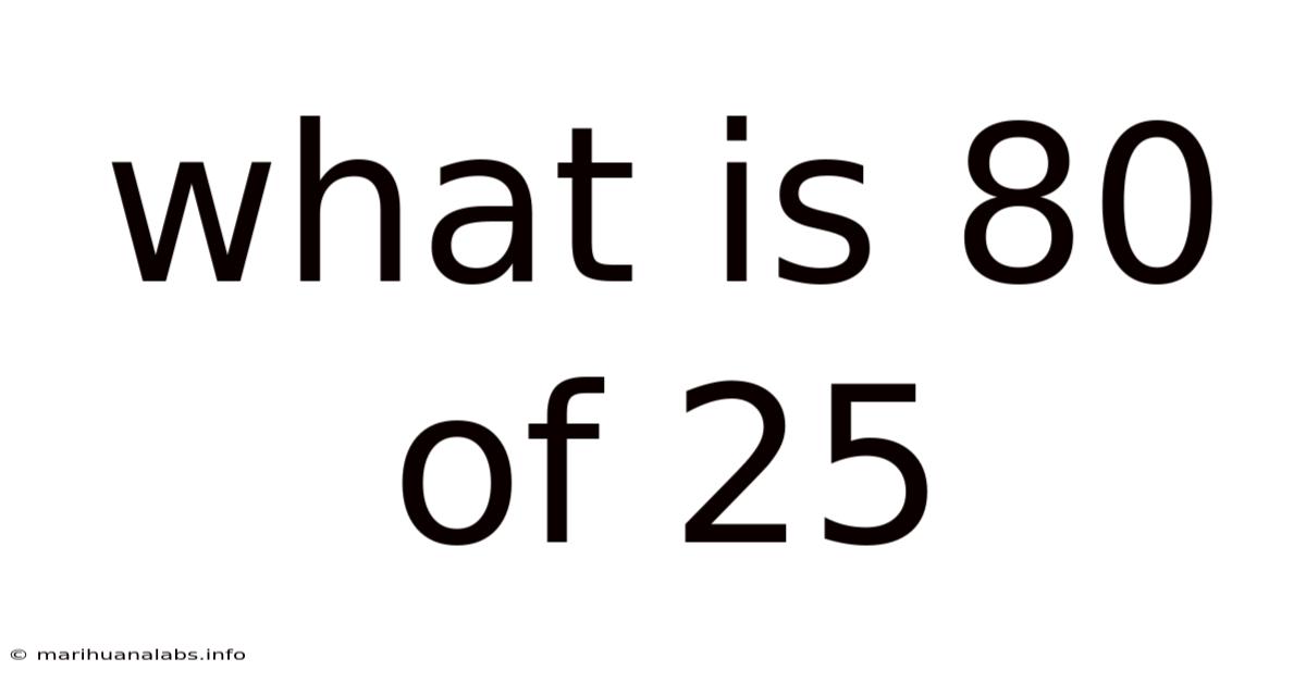 What Is 80 Of 25