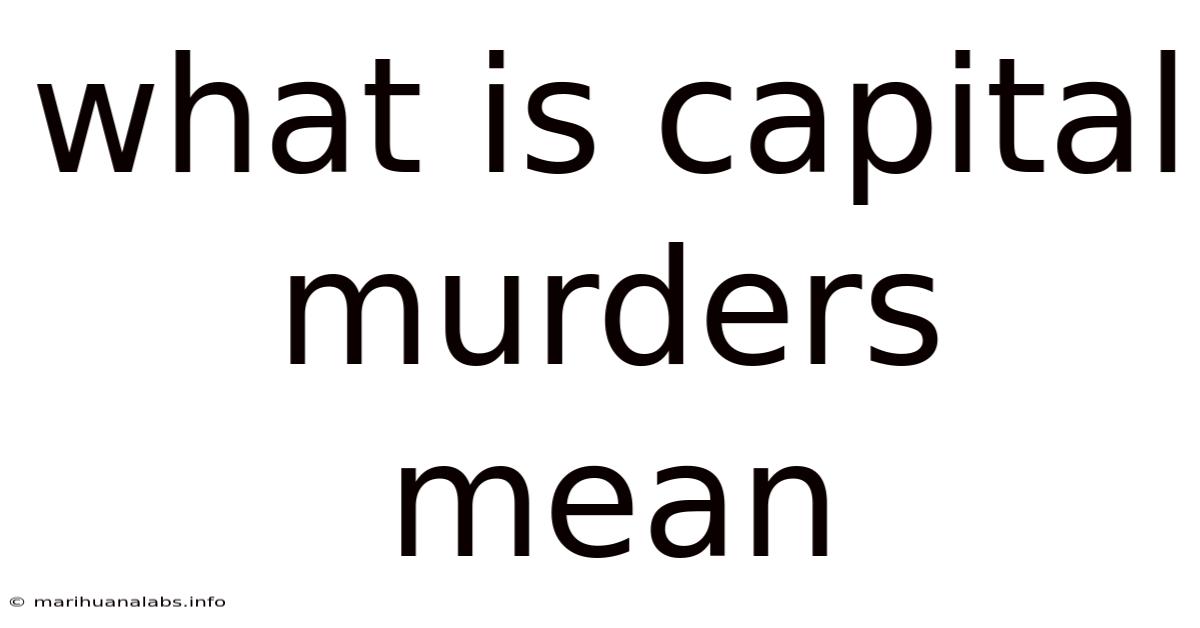 What Is Capital Murders Mean