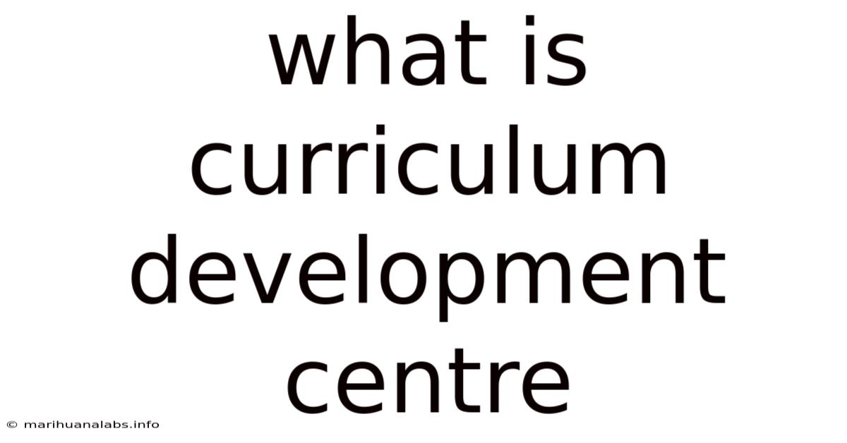 What Is Curriculum Development Centre