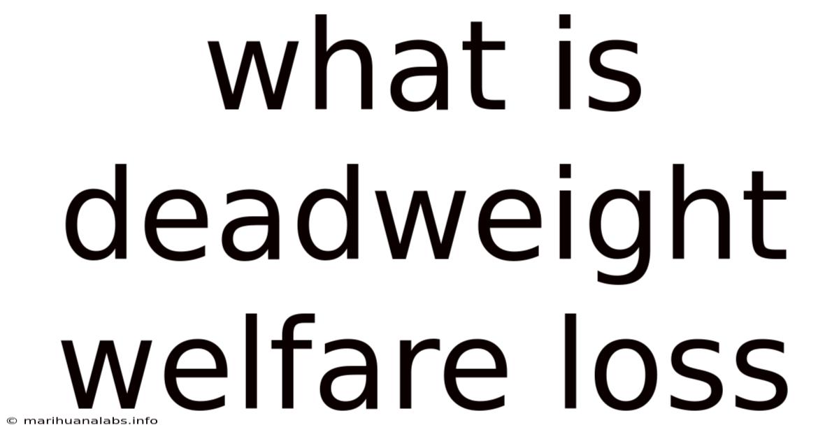 What Is Deadweight Welfare Loss