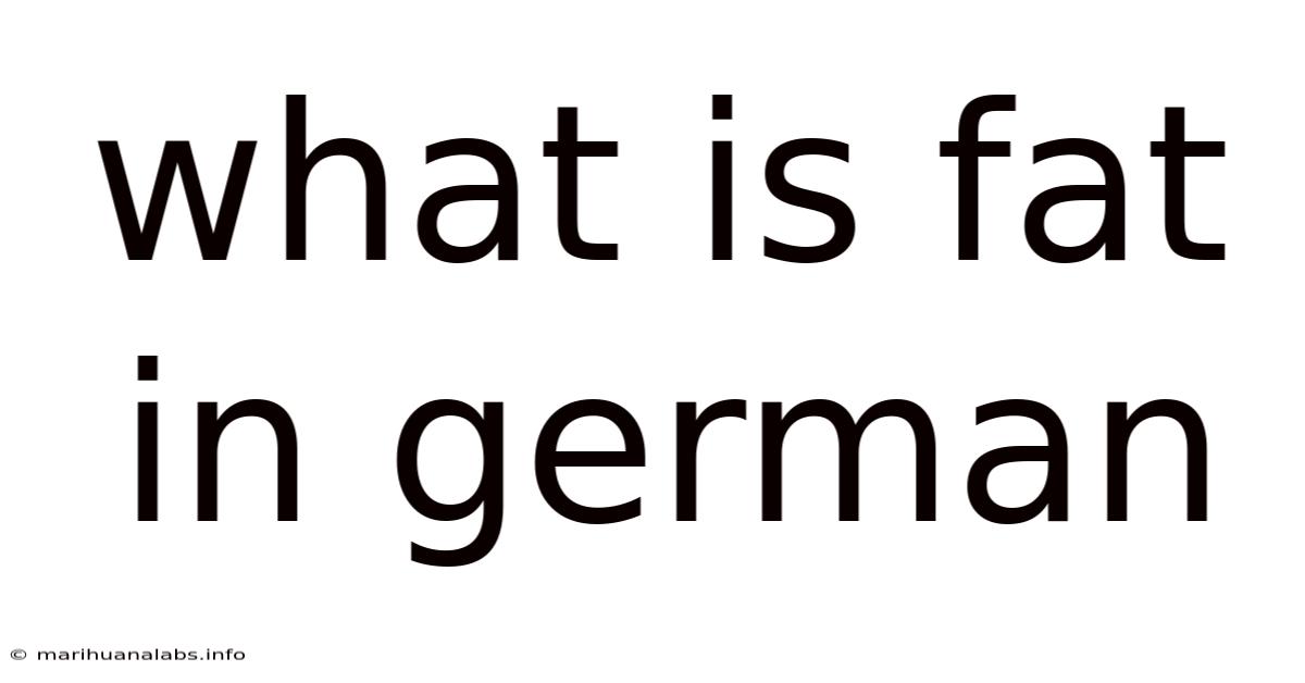 What Is Fat In German