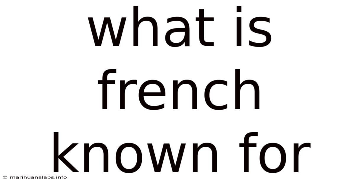 What Is French Known For