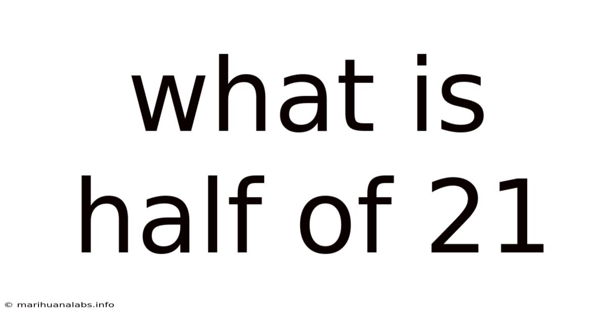 What Is Half Of 21