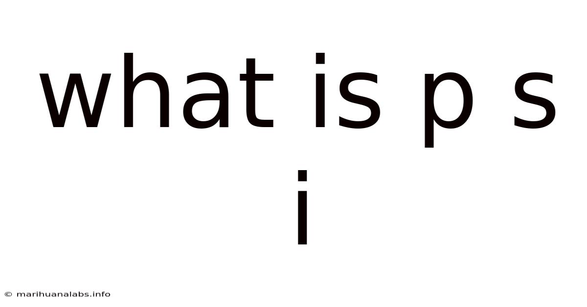 What Is P S I