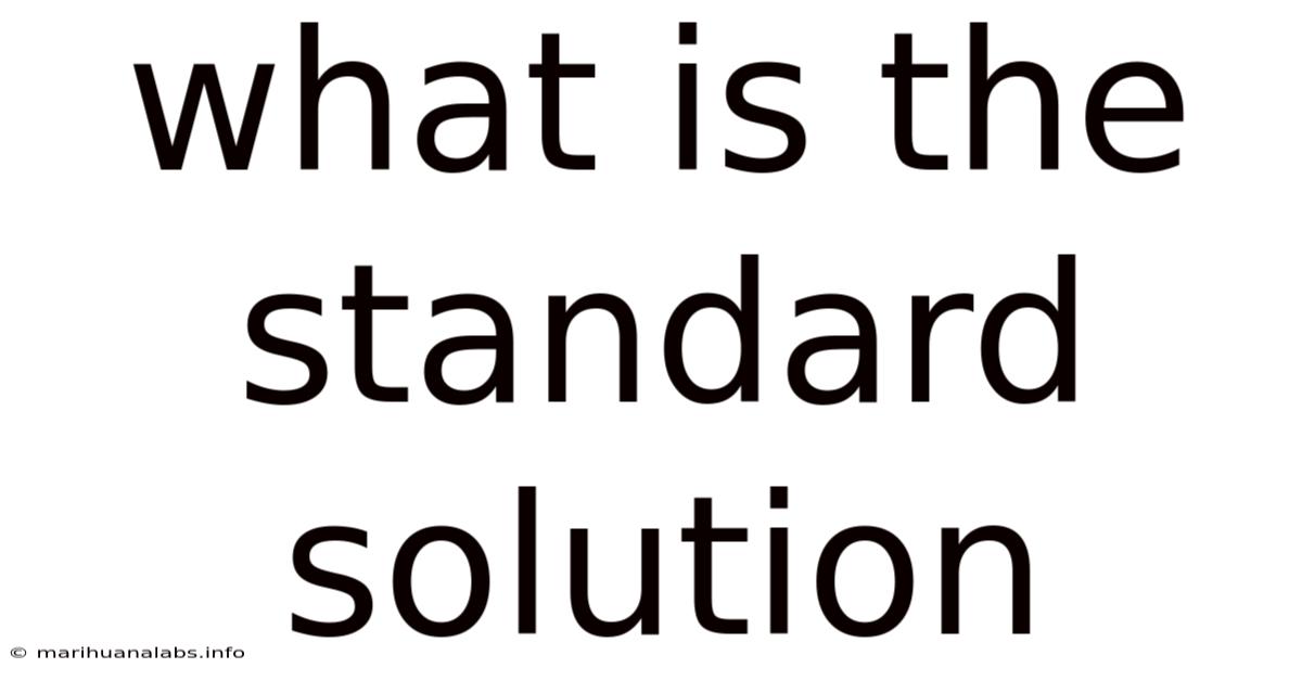 What Is The Standard Solution