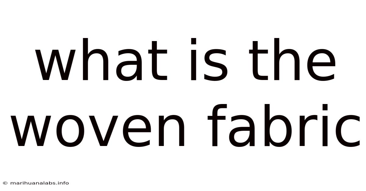 What Is The Woven Fabric