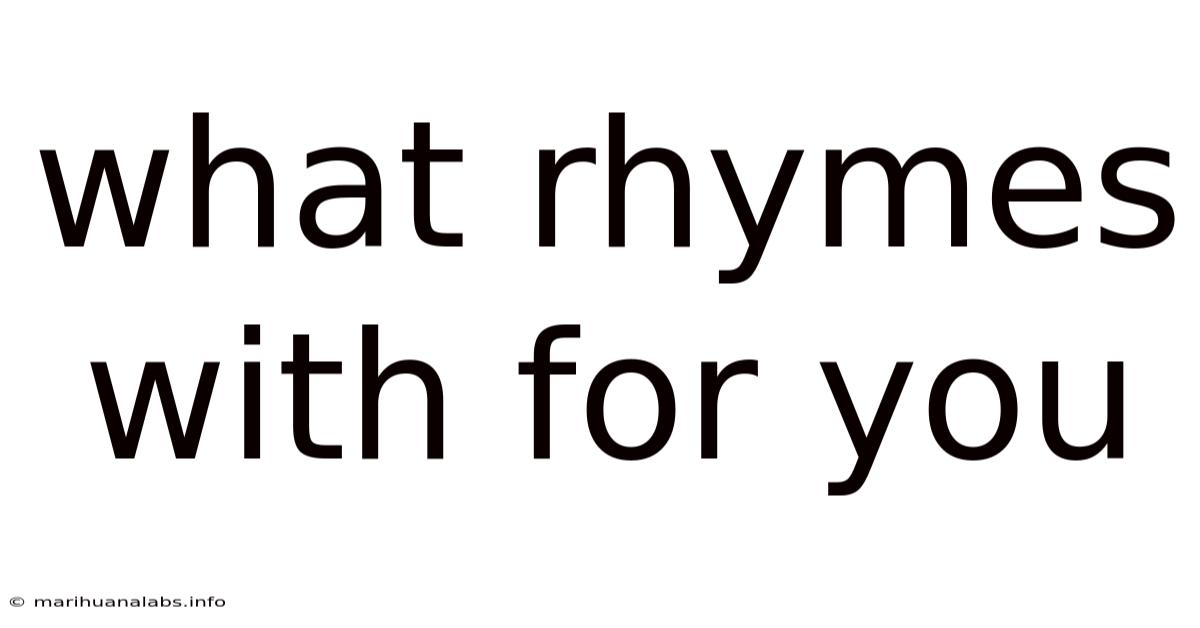 What Rhymes With For You