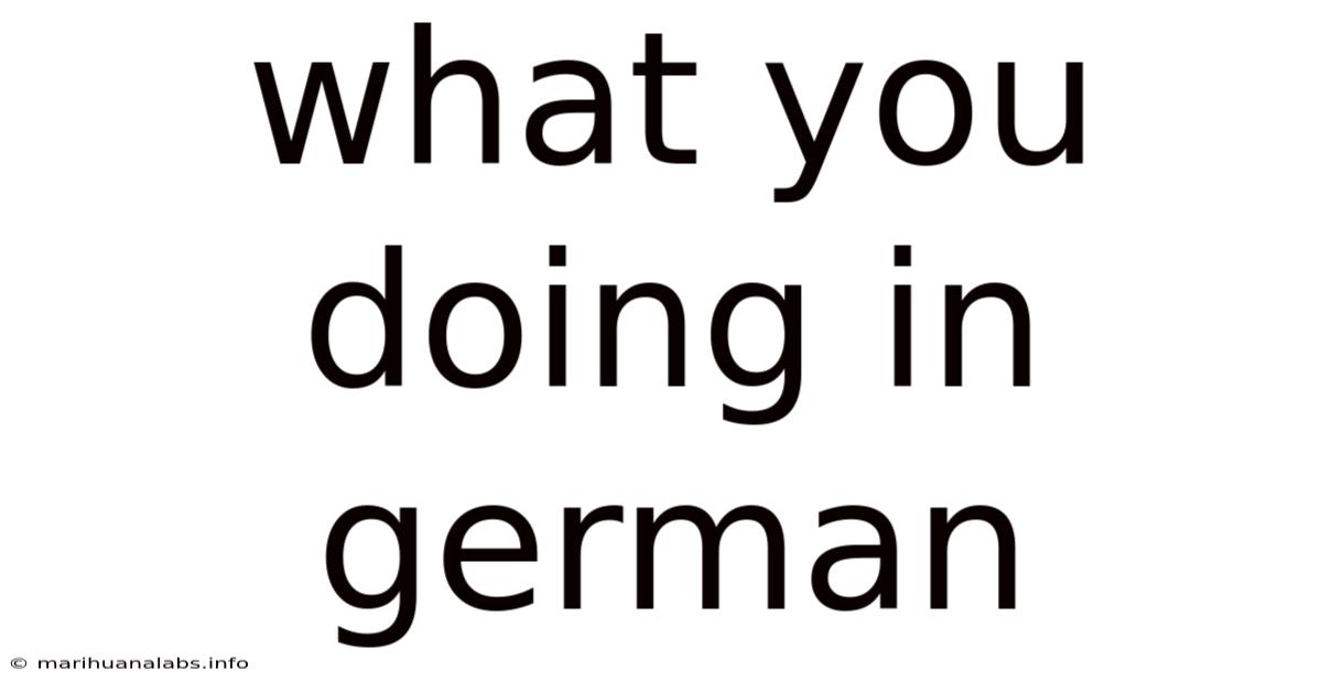 What You Doing In German