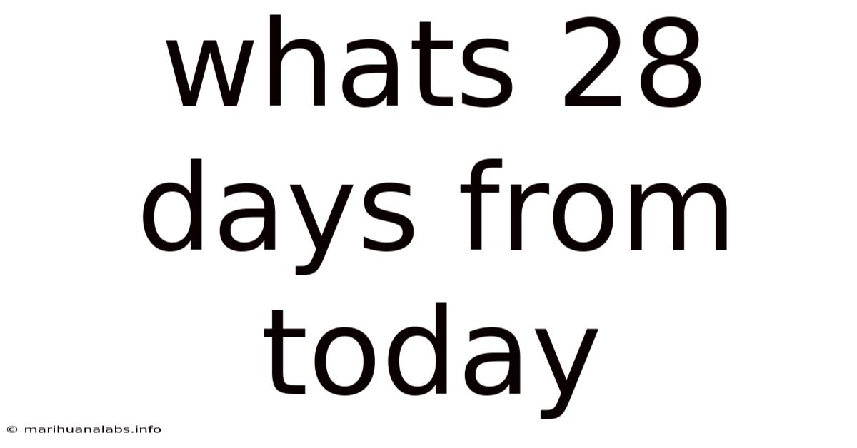 Whats 28 Days From Today