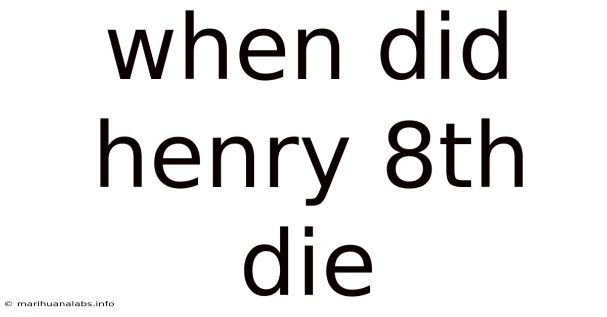 When Did Henry 8th Die