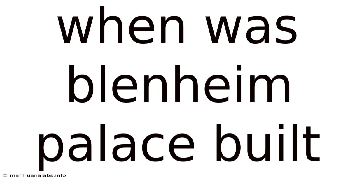 When Was Blenheim Palace Built