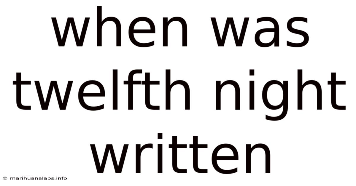 When Was Twelfth Night Written