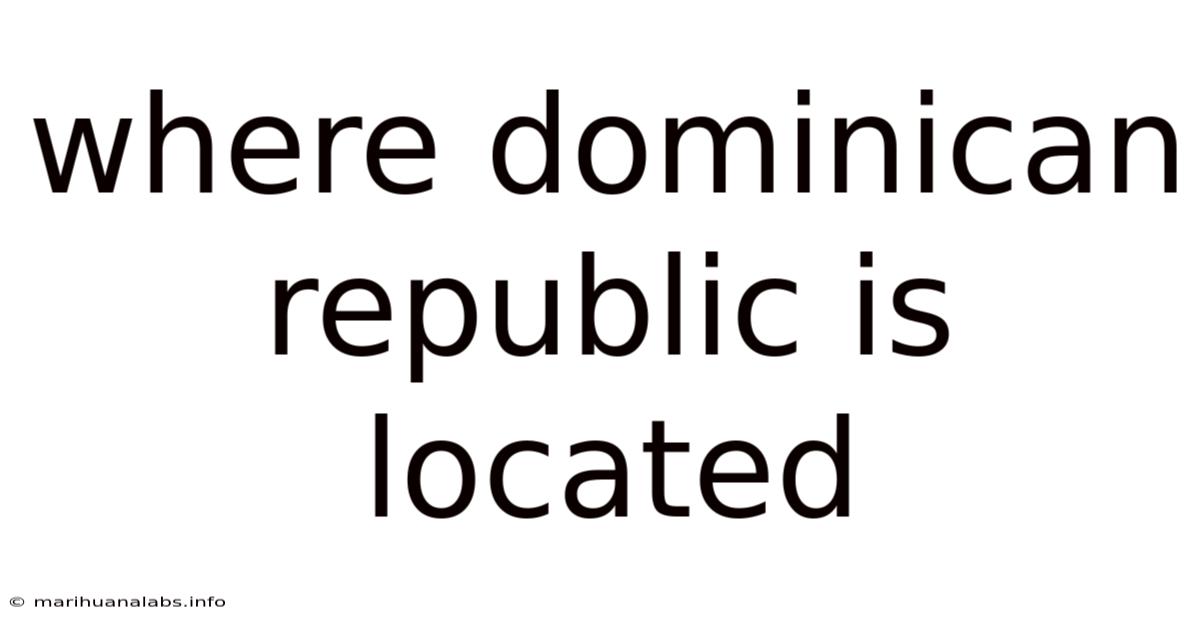 Where Dominican Republic Is Located
