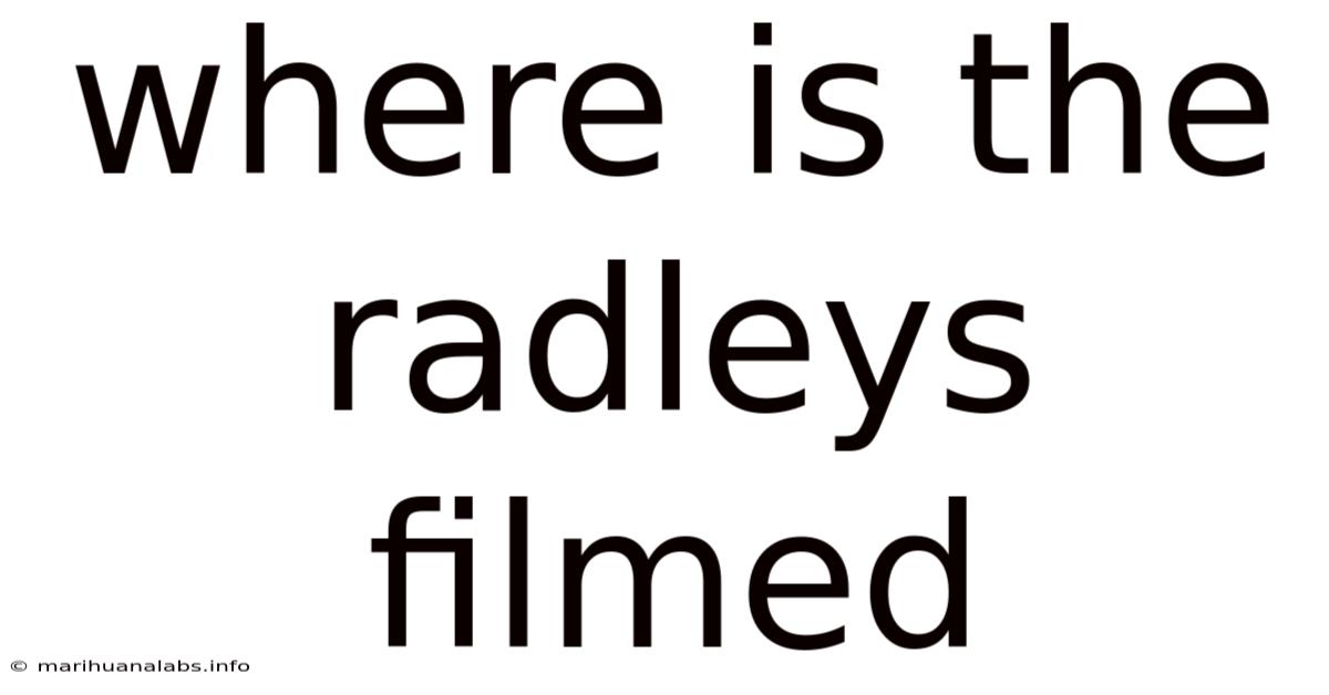Where Is The Radleys Filmed