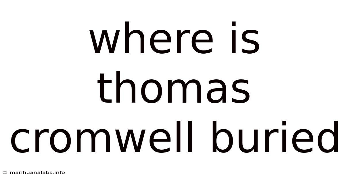 Where Is Thomas Cromwell Buried