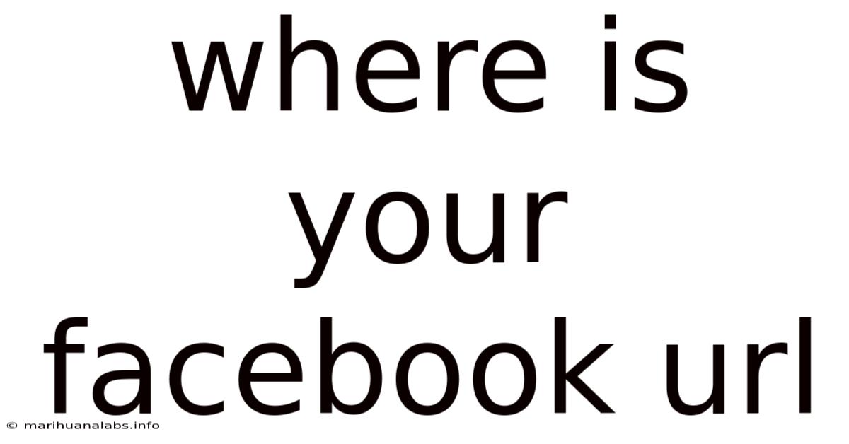 Where Is Your Facebook Url