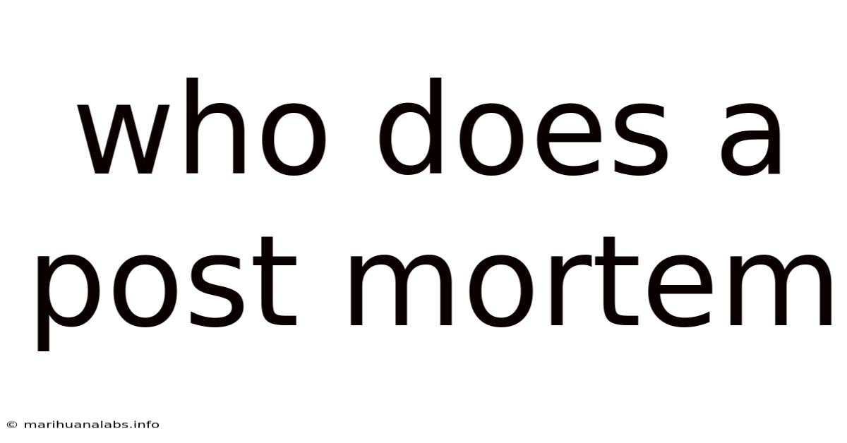 Who Does A Post Mortem