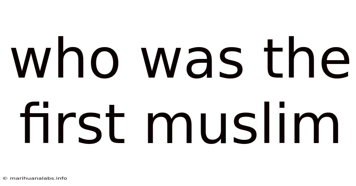 Who Was The First Muslim