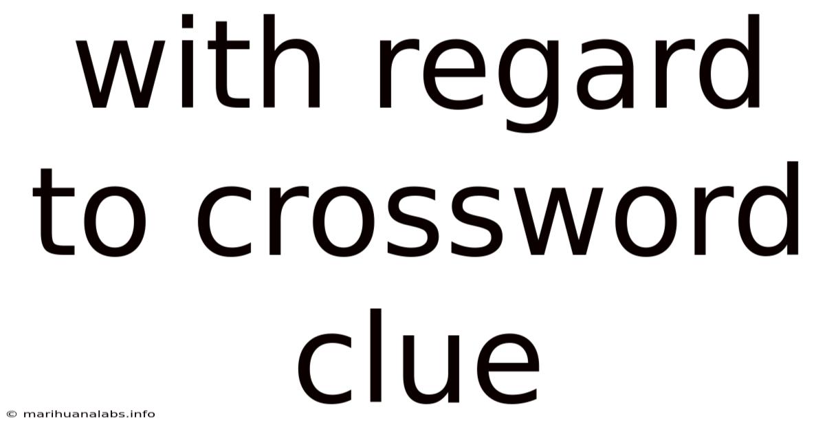 With Regard To Crossword Clue