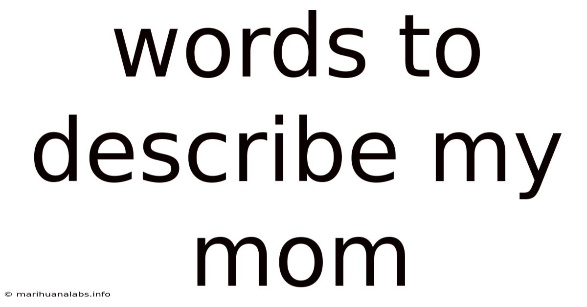 Words To Describe My Mom