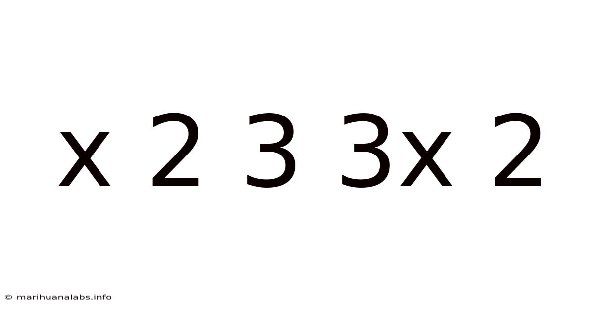 X 2 3 3x 2